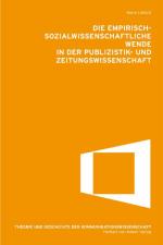 Cover-Bild Die empirisch-sozialwissenschaftliche Wende in der Publikations- und Zeitungswissenschaft