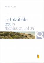 Cover-Bild Die Endzeitrede Jesu in Matthäus 24 und 25