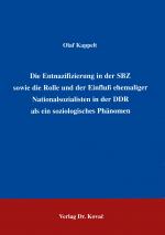 Cover-Bild Die Entnazifizierung in der SBZ sowie die Rolle und der Einfluss ehemaliger Nationalsozialisten in der DDR als ein soziologisches Phänomen