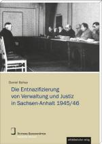Cover-Bild Die Entnazifizierung von Verwaltung und Justiz in Sachsen-Anhalt 1945/46