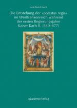 Cover-Bild Die Entstehung der "potestas regia" im Westfrankenreich während der ersten Regierungsjahre Kaiser Karls II. (840-877)