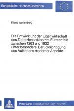Cover-Bild Die Entwicklung der Eigenwirtschaft des Zisterzienserklosters Fürstenfeld zwischen 1263 und 1632 unter besonderer Berücksichtigung des Auftretens moderner Aspekte