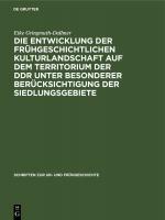 Cover-Bild Die Entwicklung der frühgeschichtlichen Kulturlandschaft auf dem Territorium der DDR unter besonderer Berücksichtigung der Siedlungsgebiete