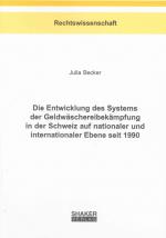 Cover-Bild Die Entwicklung des Systems der Geldwäschereibekämpfung in der Schweiz auf nationaler und internationaler Ebene seit 1990