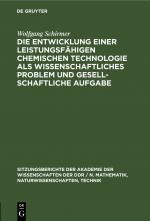 Cover-Bild Die Entwicklung einer leistungsfähigen chemischen Technologie als wissenschaftliches Problem und gesellschaftliche Aufgabe