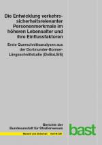 Cover-Bild Die Entwicklung verkehrssicherheitsrelevanter Personenmerkmale im höheren Lebensalter und ihre Einflussfaktoren