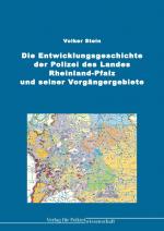 Cover-Bild Die Entwicklungsgeschichte der Polizei des Landes Rheinland-Pfalz und seiner Vorgängergebiete