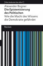 Cover-Bild Die Epistemisierung des Politischen. Wie die Macht des Wissens die Demokratie gefährdet. [Was bedeutet das alles?]