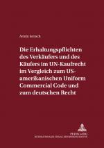 Cover-Bild Die Erhaltungspflichten des Verkäufers und des Käufers im UN-Kaufrecht im Vergleich zum US-amerikanischen Uniform Commercial Code und zum deutschen Recht