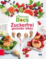 Cover-Bild Die Ernährungs-Docs - Zuckerfrei gesünder leben