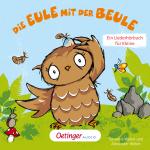 Cover-Bild Die Eule mit der Beule – Ein Liederhörbuch für Kleine