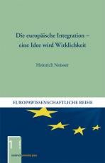 Cover-Bild Die europäische Integration – eine Idee wird Wirklichkeit