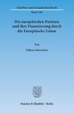 Cover-Bild Die europäischen Parteien und ihre Finanzierung durch die Europäische Union.