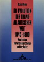 Cover-Bild Die Evolution der transatlantischen Welt 1945-1990