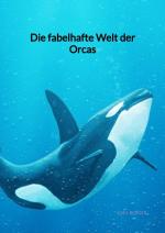Cover-Bild Die fabelhafte Welt der Orcas