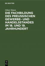 Cover-Bild Die Fachbildung des preussischen Gewerbe- und Handelsstandes im 18. und 19. Jahrhundert