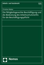 Cover-Bild Die fähigkeitsgerechte Beschäftigung und die Bedeutung des Arbeitsschutzrechts für die Beschäftigungspflicht