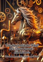 Cover-Bild Die fantastische Welt der Steampunk-Einhörner