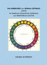 Cover-Bild Die Farbkunde von Wilhelm Ostwald (1923) im Spektrum historischer Farbkreise von Newton bis Goethe