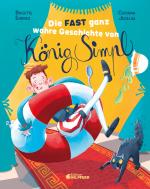 Cover-Bild Die fast ganz wahre Geschichte von König Simpl