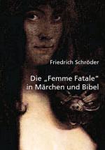 Cover-Bild Die "Femme Fatale" in Märchen und Bibel