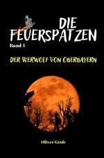 Cover-Bild Die Feuerspatzen / Die Feuerspatzen, Der Werwolf von Oberbayern