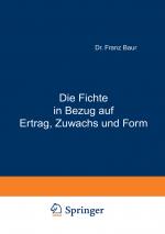 Cover-Bild Die Fichte in Bezug auf Ertrag, Zuwachs und Form