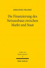 Cover-Bild Die Finanzierung des Netzausbaus zwischen Markt und Staat