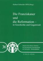Cover-Bild Die Franziskaner und die Reformation - in Geschichte und Gegegwart - Band 36