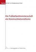 Cover-Bild Die Fussballweltmeisterschaft als Kommunikationsthema