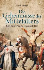 Cover-Bild Die Geheimnisse des Mittelalters - Christen, Päpste, Tempelritter