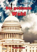 Cover-Bild Die geklaute Wahl - Politik-Thriller