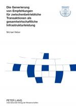Cover-Bild Die Generierung von Empfehlungen für zwischenbetriebliche Transaktionen als gesamtwirtschaftliche Infrastrukturleistung