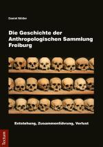 Cover-Bild Die Geschichte der Anthropologischen Sammlung Freiburg
