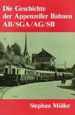 Cover-Bild Die Geschichte der Appenzeller Bahnen AB/SGA/AG/SB