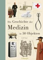 Cover-Bild Die Geschichte der Medizin in 50 Objekten