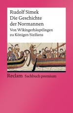 Cover-Bild Die Geschichte der Normannen. Von Wikingerhäuptlingen zu Königen Siziliens