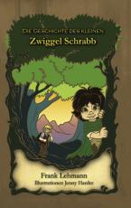 Cover-Bild Die Geschichte des kleinen Zwiggel Schrabb