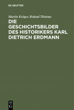 Cover-Bild Die Geschichtsbilder des Historikers Karl Dietrich Erdmann