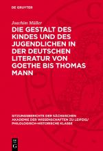 Cover-Bild Die Gestalt des Kindes und des Jugendlichen in der deutschen Literatur von Goethe bis Thomas Mann