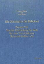 Cover-Bild Die Gleichnisse der Rabbinen- Zweiter Teil: Von der Erschaffung der Welt bis zum Tod Abrahams: Bereschit Rabba 1-63