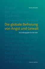 Cover-Bild Die globale Befreiung von Angst und Gewalt