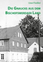 Cover-Bild Die Gnaucks aus dem Bischofswerdaer Land