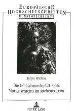 Cover-Bild Die Goldschmiedeplastik des Marienschreins im Aachener Dom