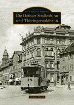 Cover-Bild Die Gothaer Straßenbahn und Thüringerwaldbahn