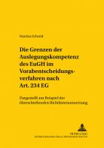 Cover-Bild Die Grenzen der Auslegungskompetenz des EuGH im Vorabentscheidungsverfahren nach Art. 234 EG