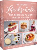 Cover-Bild Die große Backschule für perfekte Torten, Kuchen und Gebäck