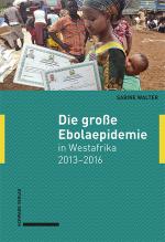 Cover-Bild Die große Ebolaepidemie in Westafrika 2013–2016