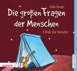 Cover-Bild Die großen Fragen der Menschen. Ethik für Kinder