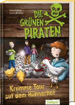 Cover-Bild Die Grünen Piraten – Krumme Tour auf dem Hühnerhof